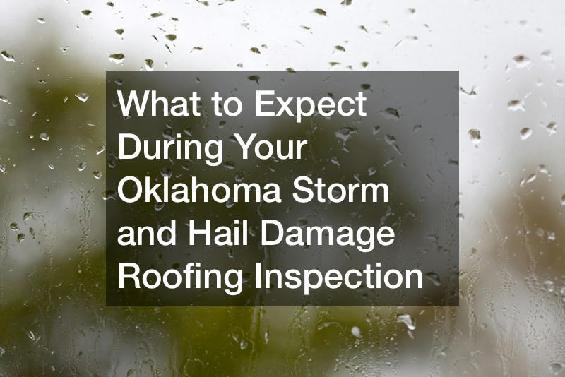 What to Expect During Your Oklahoma Storm and Hail Damage Roofing Inspection