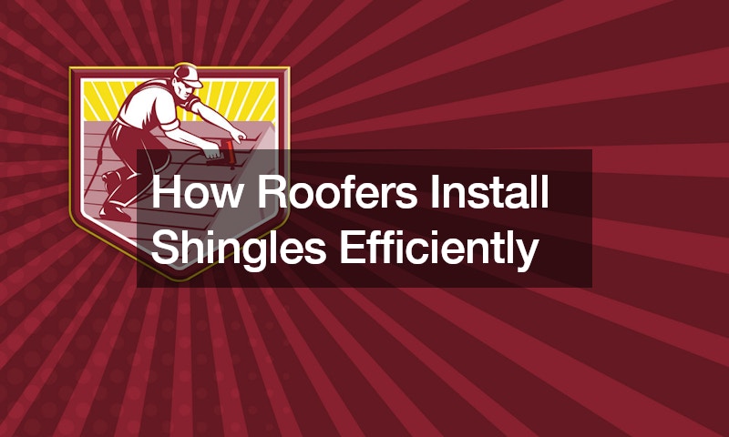 How Roofers Install Shingles Efficiently