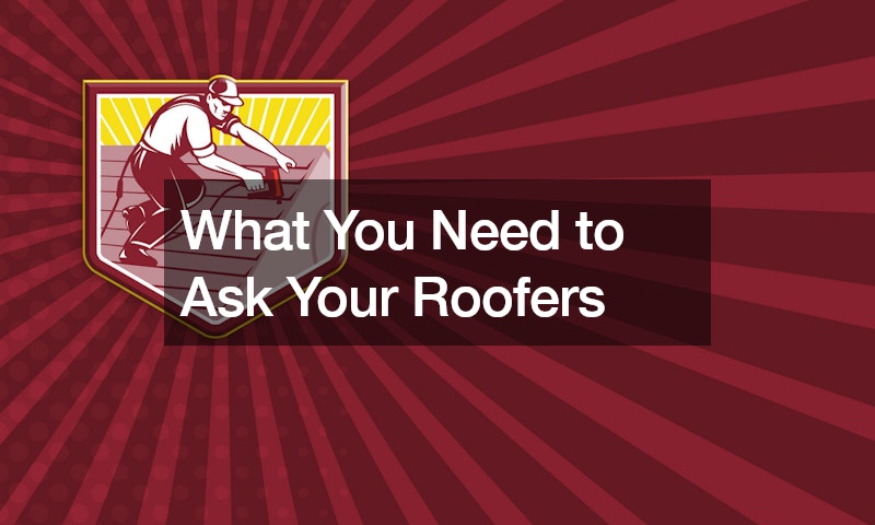 What You Need to Ask Your Roofers