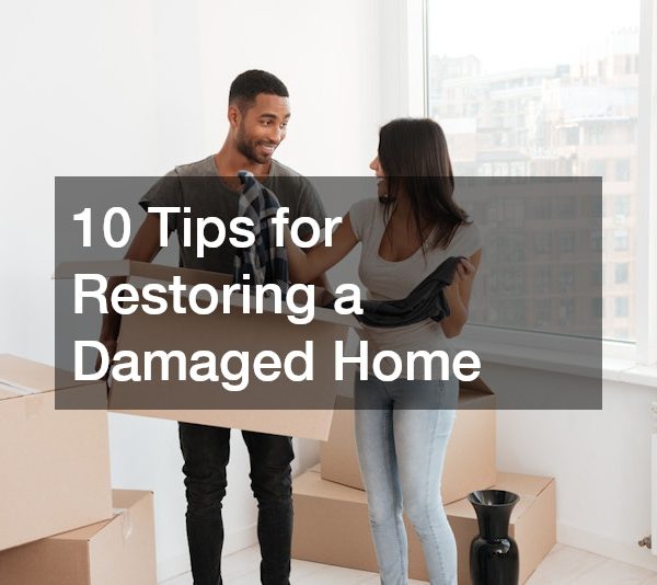 10 Tips for Restoring a Damaged Home