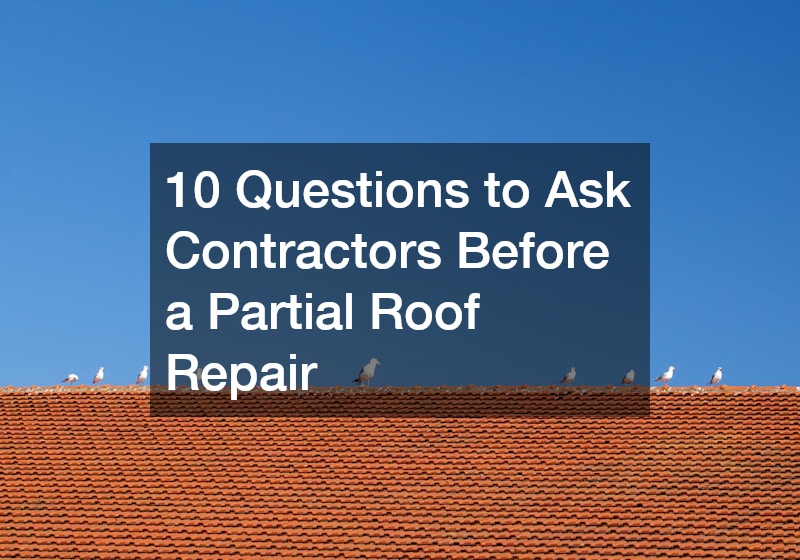 10 Questions to Ask Contractors Before a Partial Roof Repair