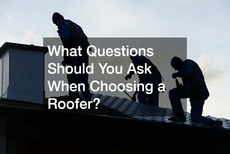 What Questions Should You Ask When Choosing a Roofer?