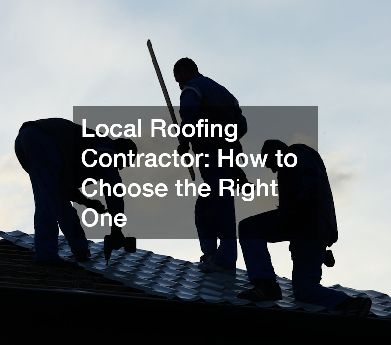 Local Roofing Contractor  How to Choose the Right One