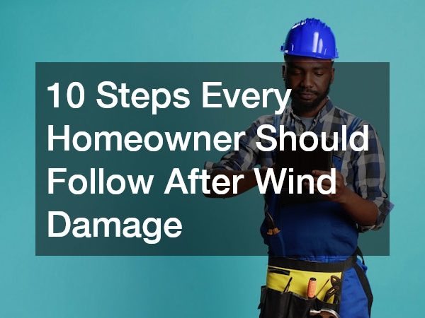 10 Steps Every Homeowner Should Follow After Wind Damage