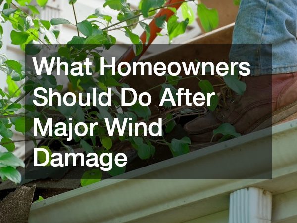 What Homeowners Should Do After Major Wind Damage