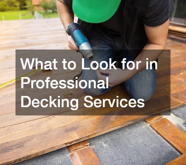 What to Look for in Professional Decking Services